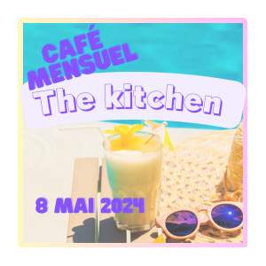 Café Mensuel - The Kitchen