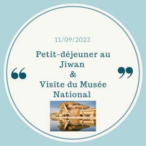 Visite du musée national et petit-déjeuner au Jiwan Septembre 2023