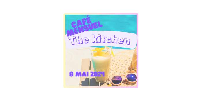 Café Mensuel - The Kitchen
