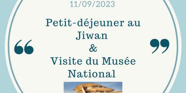 Visite du musée national et petit-déjeuner au Jiwan Septembre 2023