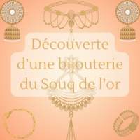 Souq de l'or - Visite d'une bijouterie Marhaba