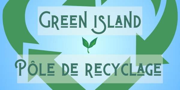 Green island -Pôle de recyclage